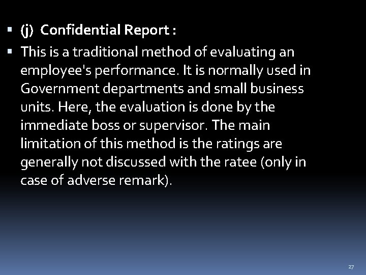  (j) Confidential Report : This is a traditional method of evaluating an employee's