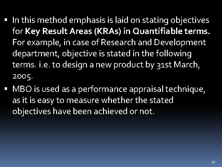  In this method emphasis is laid on stating objectives for Key Result Areas