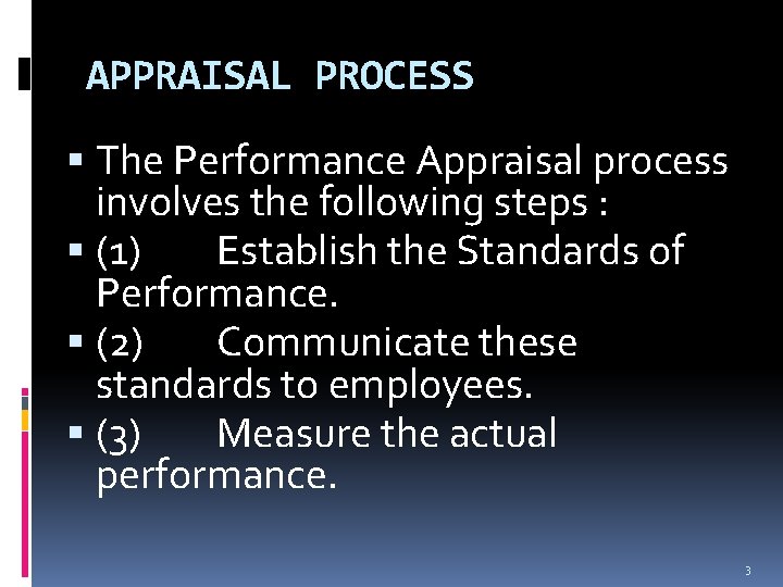 APPRAISAL PROCESS The Performance Appraisal process involves the following steps : (1) Establish the