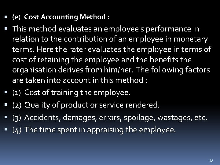  (e) Cost Accounting Method : This method evaluates an employee's performance in relation