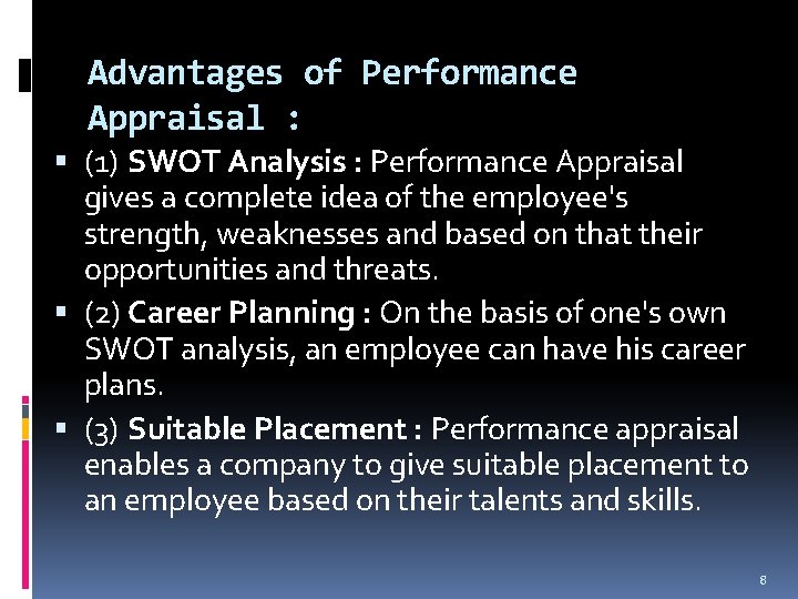 Advantages of Performance Appraisal : (1) SWOT Analysis : Performance Appraisal gives a complete