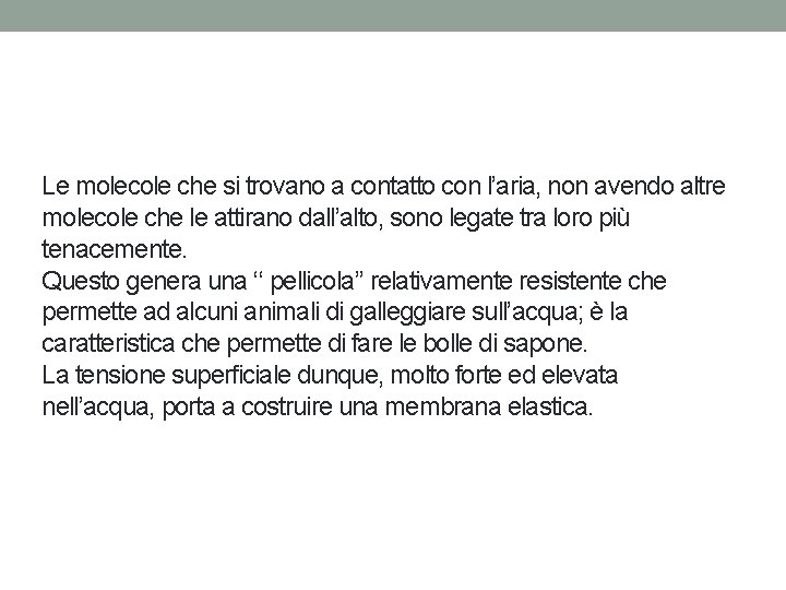 Le molecole che si trovano a contatto con l’aria, non avendo altre molecole che Le molecole che si trovano a contatto con l’aria, non avendo altre molecole che