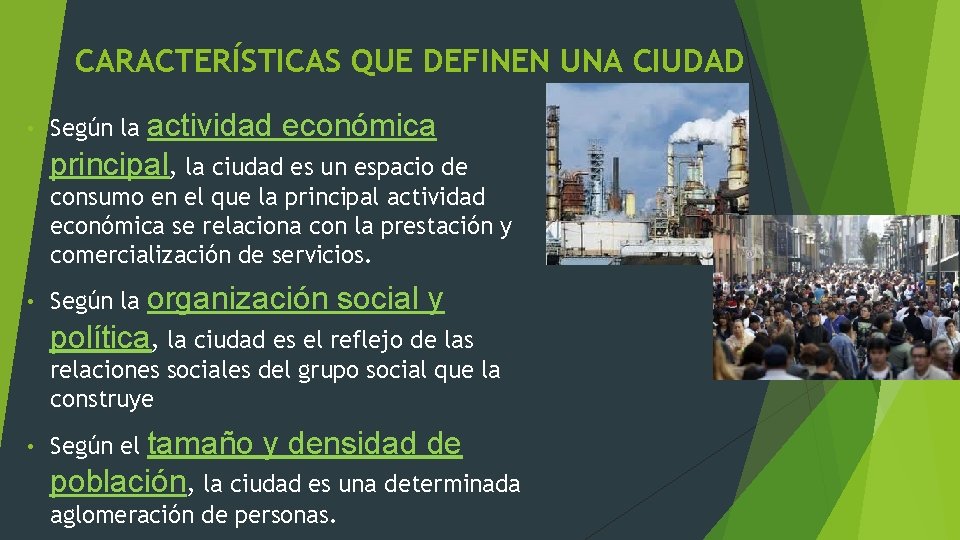 CARACTERÍSTICAS QUE DEFINEN UNA CIUDAD • actividad económica principal, la ciudad es un espacio