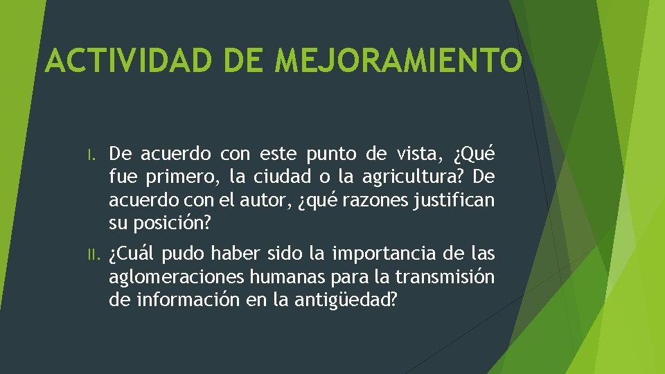 ACTIVIDAD DE MEJORAMIENTO I. De acuerdo con este punto de vista, ¿Qué fue primero,