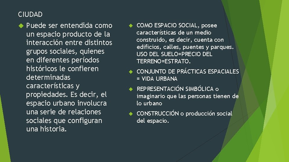 CIUDAD Puede ser entendida como un espacio producto de la interacción entre distintos grupos