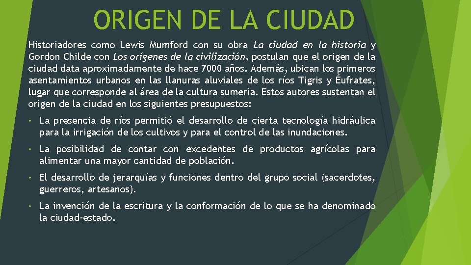 ORIGEN DE LA CIUDAD Historiadores como Lewis Mumford con su obra La ciudad en