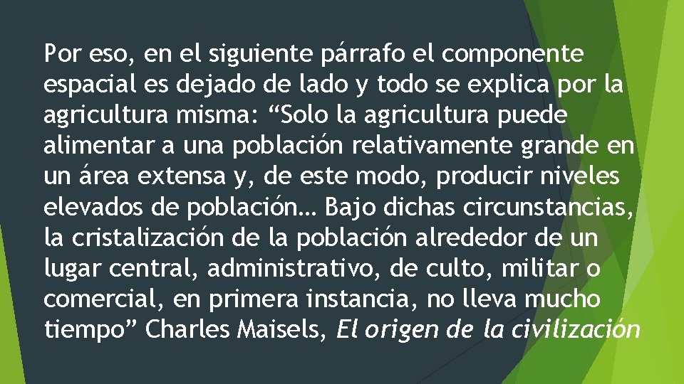 Por eso, en el siguiente párrafo el componente espacial es dejado de lado y