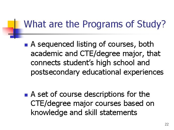 What are the Programs of Study? n n A sequenced listing of courses, both