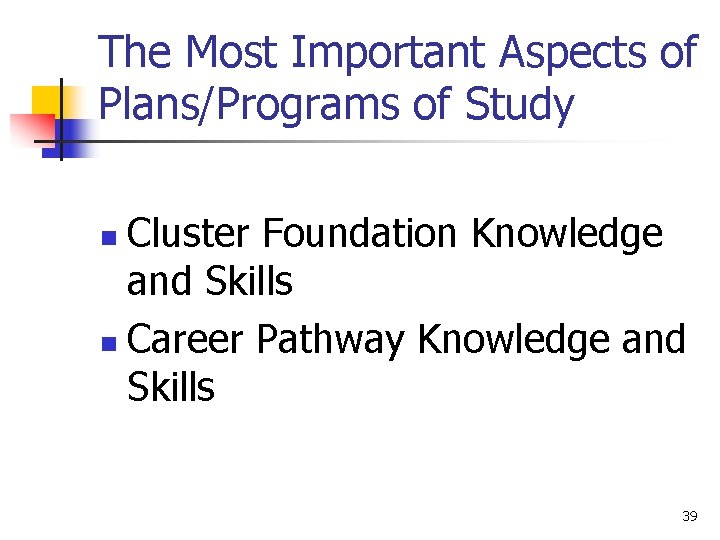 The Most Important Aspects of Plans/Programs of Study Cluster Foundation Knowledge and Skills n