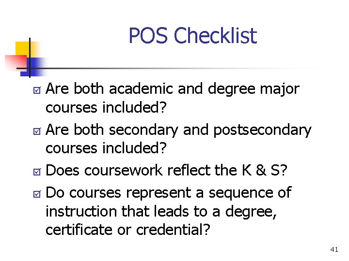 POS Checklist Are both academic and degree major courses included? þ Are both secondary