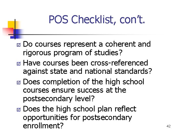 POS Checklist, con’t. Do courses represent a coherent and rigorous program of studies? þ