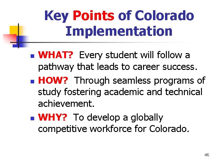 Key Points of Colorado Implementation n WHAT? Every student will follow a pathway that