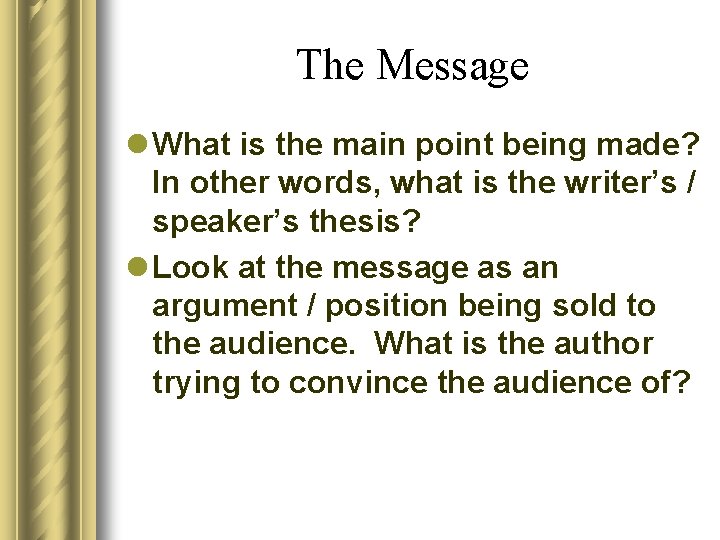 The Message l What is the main point being made? In other words, what