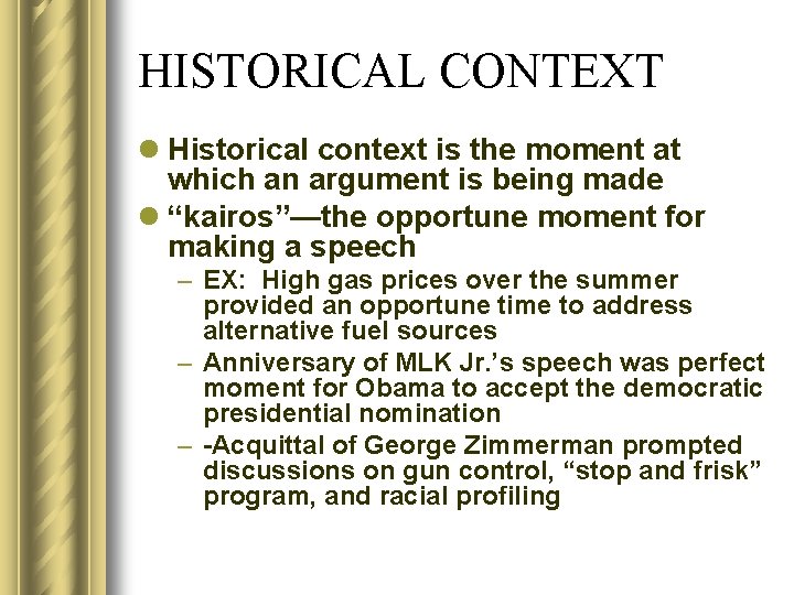 HISTORICAL CONTEXT l Historical context is the moment at which an argument is being