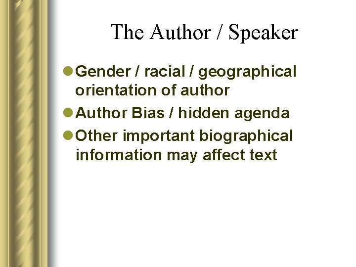 The Author / Speaker l Gender / racial / geographical orientation of author l