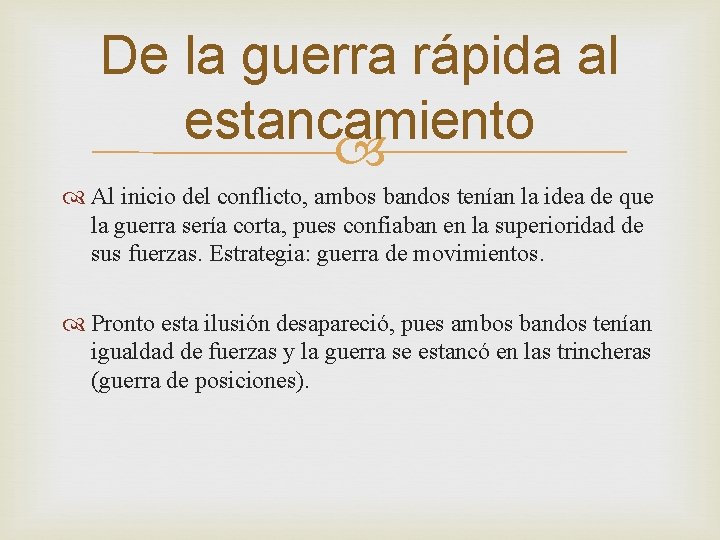 De la guerra rápida al estancamiento Al inicio del conflicto, ambos bandos tenían la