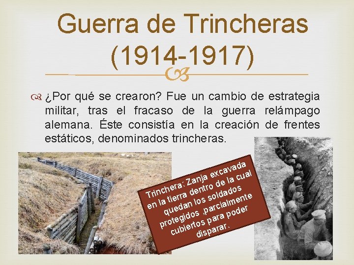 Guerra de Trincheras (1914 -1917) ¿Por qué se crearon? Fue un cambio de estrategia