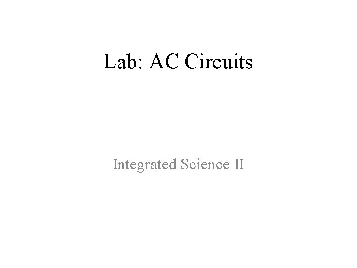 Lab: AC Circuits Integrated Science II 