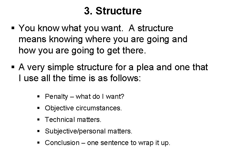 3. Structure § You know what you want. A structure means knowing where you