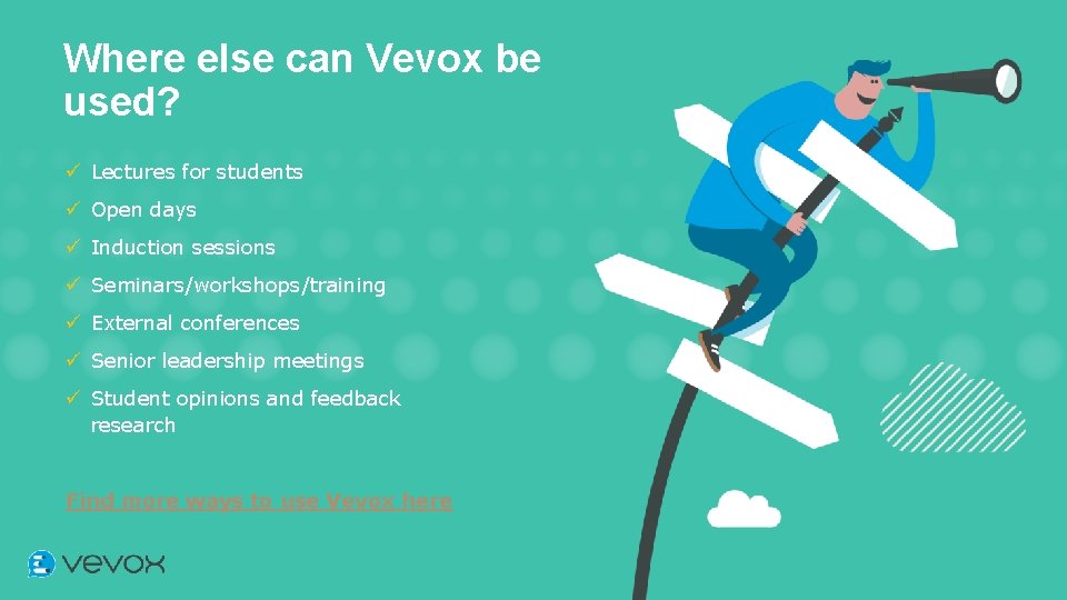 Where else can Vevox be used? ü Lectures for students ü Open days ü