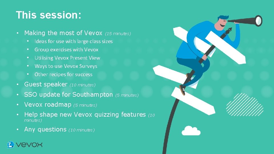 This session: • Making the most of Vevox (15 minutes) • Ideas for use