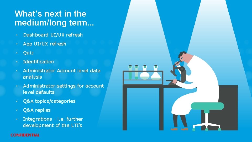 What’s next in the medium/long term. . . • Dashboard UI/UX refresh • App