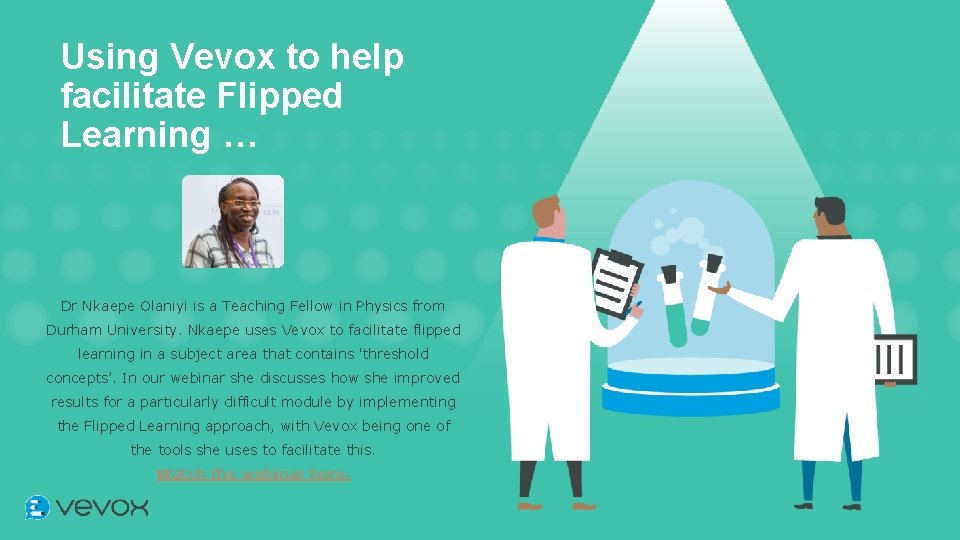 Using Vevox to help facilitate Flipped Learning … Dr Nkaepe Olaniyi is a Teaching