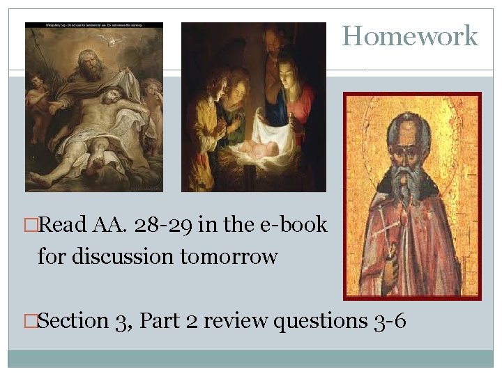 Homework �Read AA. 28 -29 in the e-book for discussion tomorrow �Section 3, Part