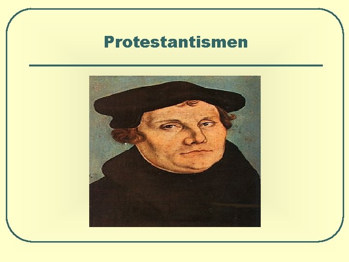 Protestantismen Protestantismen