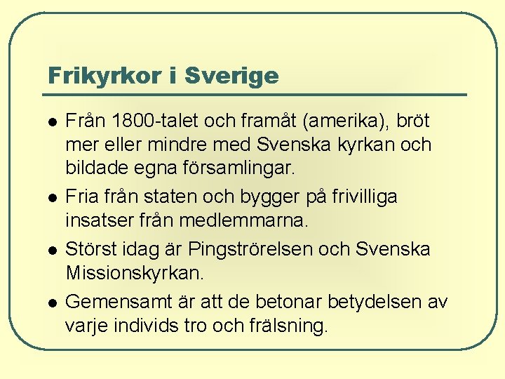 Frikyrkor i Sverige Från 1800 -talet och framåt (amerika), bröt mer eller mindre med Frikyrkor i Sverige Från 1800 -talet och framåt (amerika), bröt mer eller mindre med