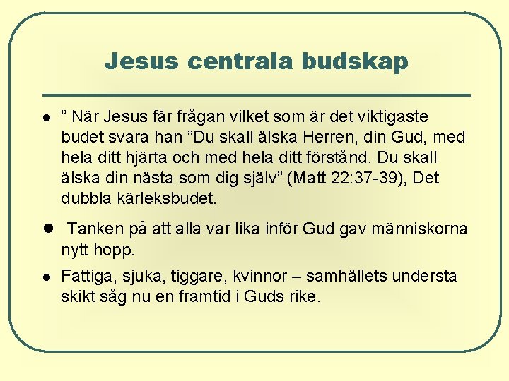 Jesus centrala budskap ” När Jesus får frågan vilket som är det viktigaste budet Jesus centrala budskap ” När Jesus får frågan vilket som är det viktigaste budet