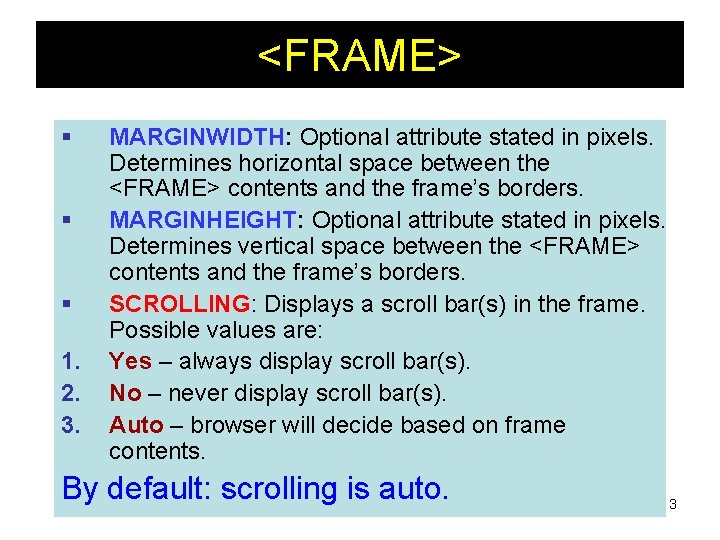 <FRAME> § § § 1. 2. 3. MARGINWIDTH: Optional attribute stated in pixels. Determines