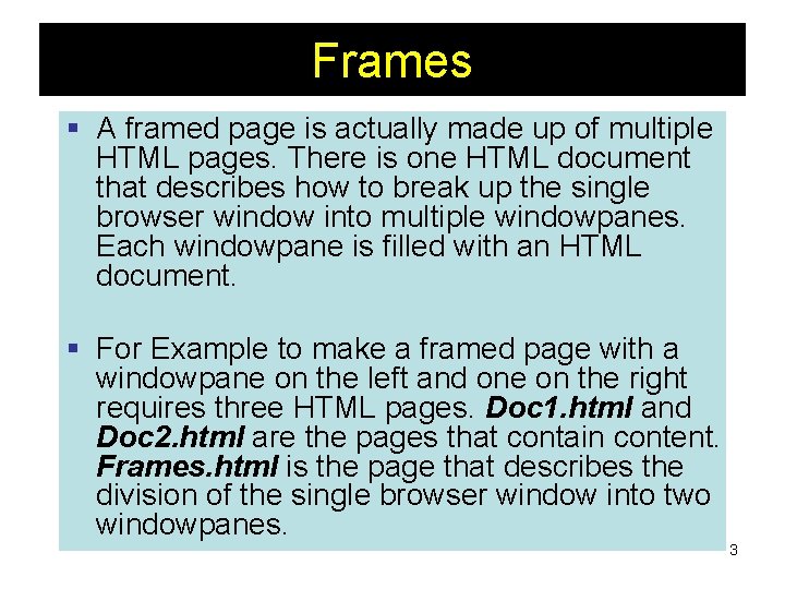 Frames § A framed page is actually made up of multiple HTML pages. There