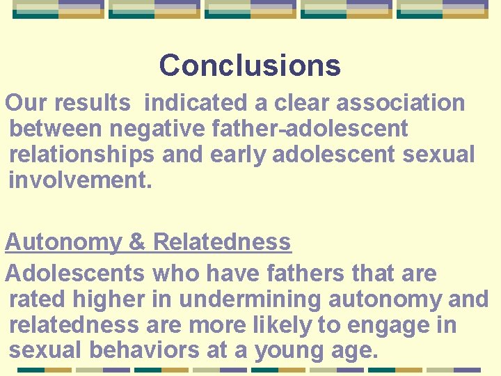 Conclusions Our results indicated a clear association between negative father-adolescent relationships and early adolescent