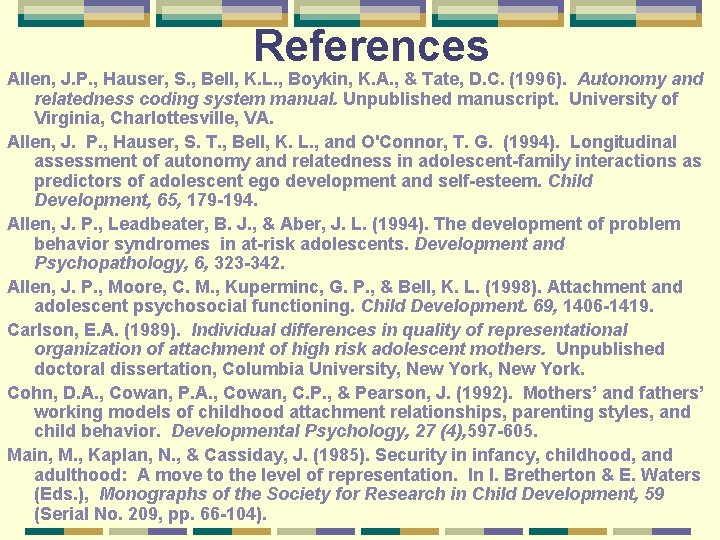 References Allen, J. P. , Hauser, S. , Bell, K. L. , Boykin, K.