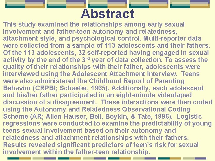 Abstract This study examined the relationships among early sexual involvement and father-teen autonomy and