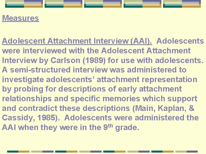 Measures Adolescent Attachment Interview (AAI). Adolescents were interviewed with the Adolescent Attachment Interview by