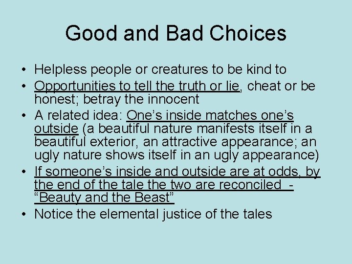 Good and Bad Choices • Helpless people or creatures to be kind to •