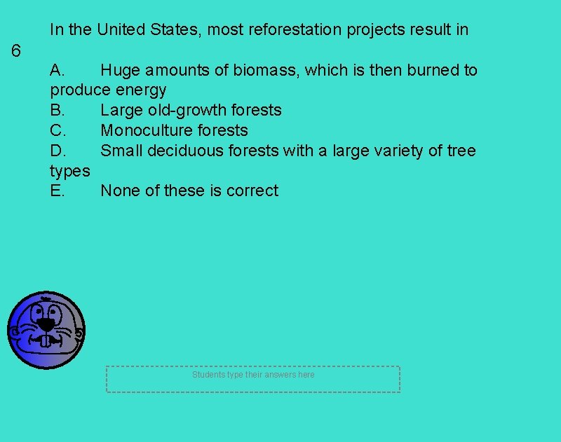 In the United States, most reforestation projects result in 6 A. Huge amounts of