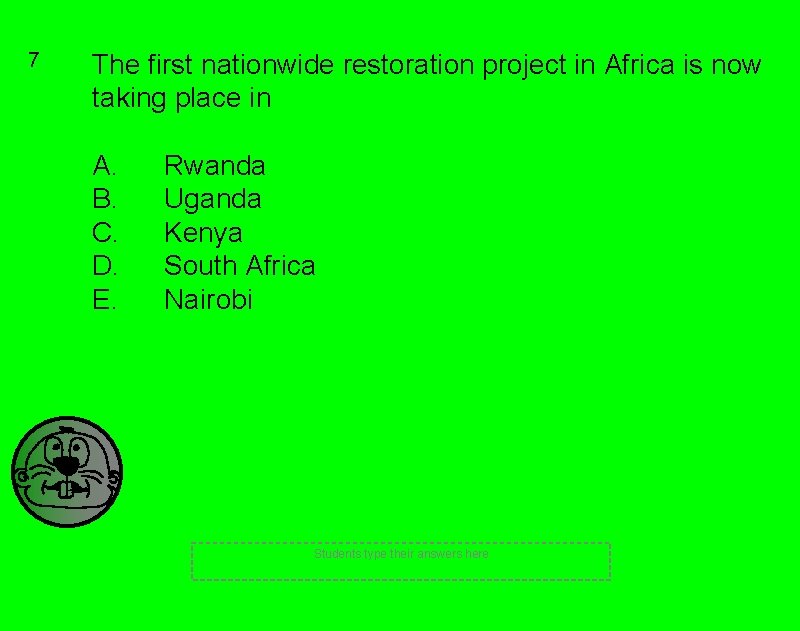 7 The first nationwide restoration project in Africa is now taking place in A.