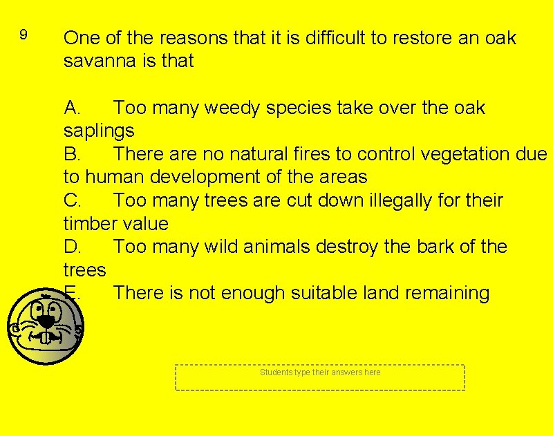 9 One of the reasons that it is difficult to restore an oak savanna