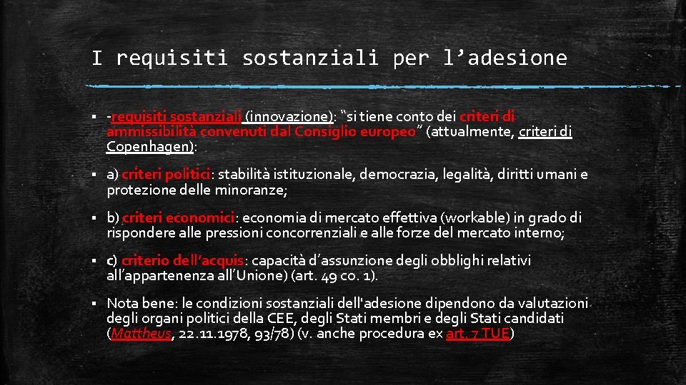 I requisiti sostanziali per l’adesione § -requisiti sostanziali (innovazione): “si tiene conto dei criteri