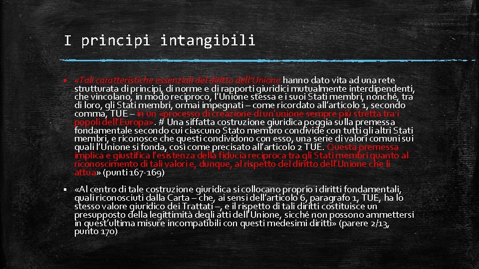 I principi intangibili § «Tali caratteristiche essenziali del diritto dell’Unione hanno dato vita ad