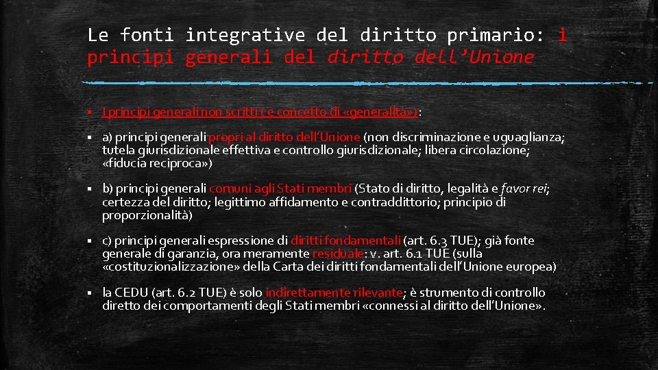 Le fonti integrative del diritto primario: i principi generali del diritto dell’Unione § I