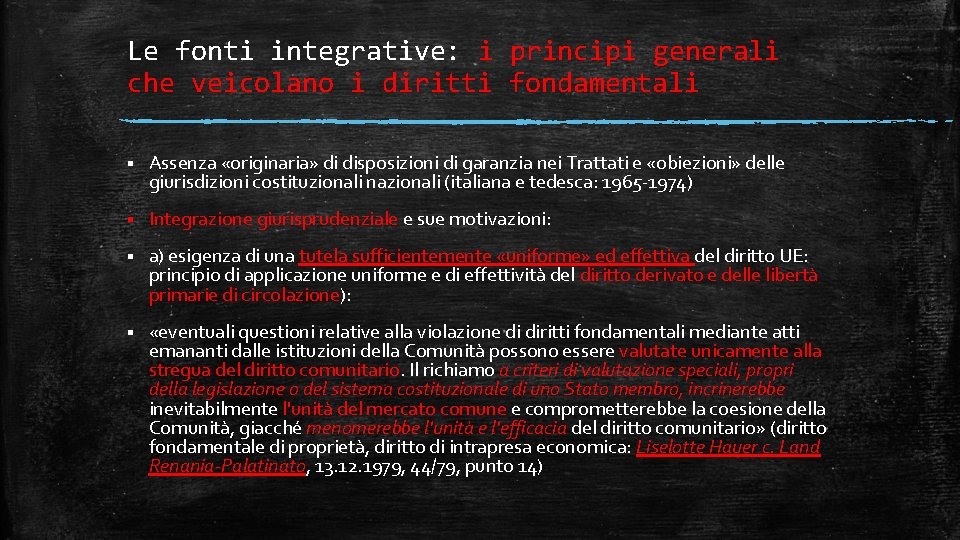 Le fonti integrative: i principi generali che veicolano i diritti fondamentali § Assenza «originaria»