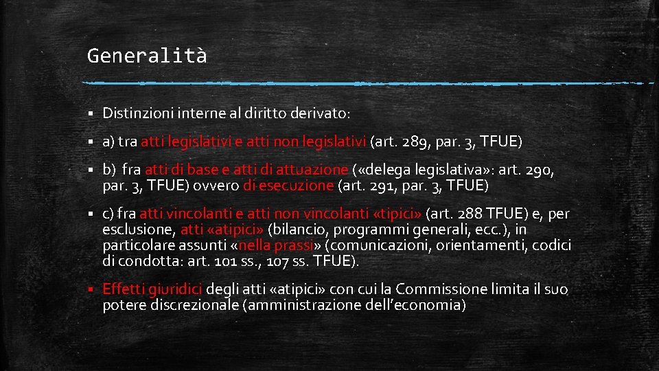 Generalità § Distinzioni interne al diritto derivato: § a) tra atti legislativi e atti