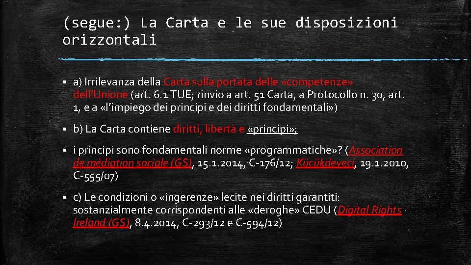 (segue: ) La Carta e le sue disposizioni orizzontali § a) Irrilevanza della Carta