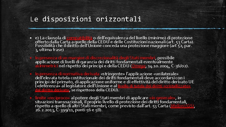 Le disposizioni orizzontali § e) La clausola di compatibilità o dell’equivalenza del livello (minimo) Le disposizioni orizzontali § e) La clausola di compatibilità o dell’equivalenza del livello (minimo)
