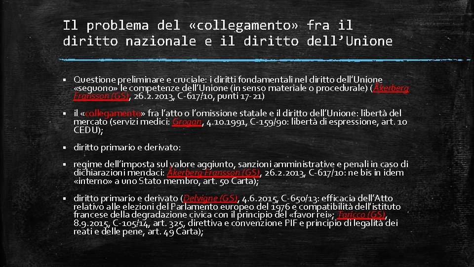 Il problema del «collegamento» fra il diritto nazionale e il diritto dell’Unione § Questione