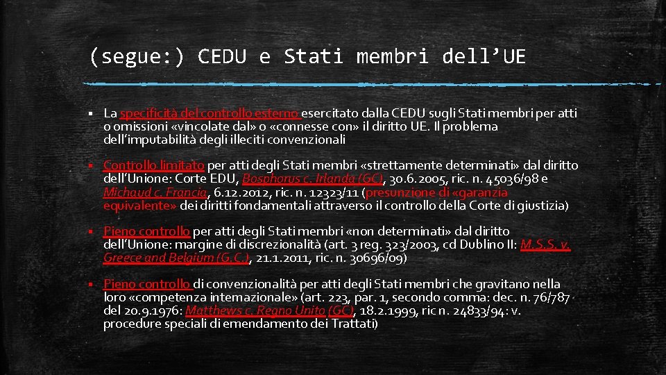 (segue: ) CEDU e Stati membri dell’UE § La specificità del controllo esterno esercitato (segue: ) CEDU e Stati membri dell’UE § La specificità del controllo esterno esercitato